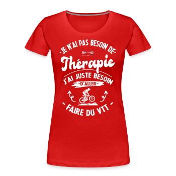 Pas besoin de thérapie, besoin de faire du VTT - T-shirt bio Premium Femme - rouge - Devant - Mia (176cm)