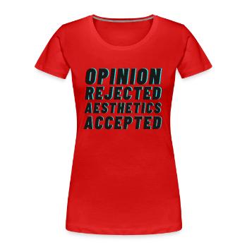 Opinion rejected, Aesthetics accepted! - Women's Premium Organic T-Shirt - red - Front - Mia (176cm)
