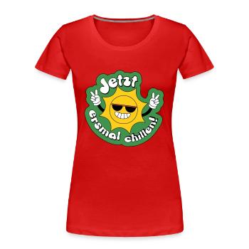 Jetzt erstmal chillen, Urlaub, Endlich Urlaub - Frauen Premium Bio T-Shirt - Rot - Vorne - Mia (176cm)