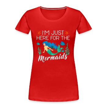 I'm Just Here For The Mermaids - Women's Premium Organic T-Shirt - red - Front - Mia (176cm)