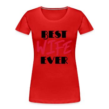 Best wife ever - Frauen Premium Bio T-Shirt - Rot - Vorne - Mia (176cm)