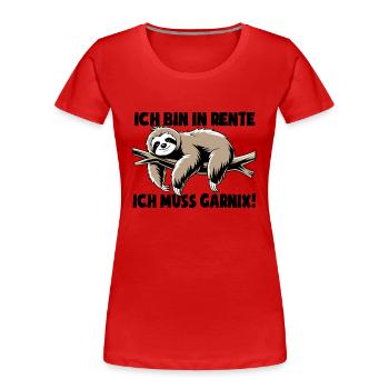 Faultier - Ich bin in Rente ich muss garnix - Frauen Premium Bio T-Shirt - Rot - Vorne - Mia (176cm)