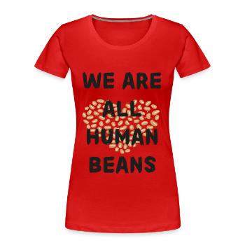 We are all human beans. Trends. Unic - Women's Premium Organic T-Shirt - red - Front - Mia (176cm)