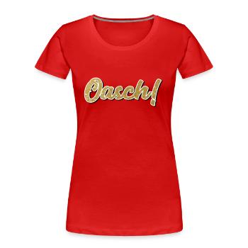 Oasch - Österreich Dialekt Mundart Sprache Arsch - Frauen Premium Bio T-Shirt - Rot - Vorne - Mia (176cm)