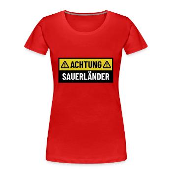 Achtung Sauerländer - Regionaler Spruch - Frauen Premium Bio T-Shirt - Rot - Vorne - Mia (176cm)