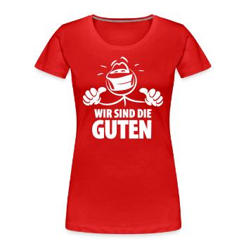 Wir sind die Guten - Spruch - Frauen Premium Bio T-Shirt - Rot - Vorne - Mia (176cm)