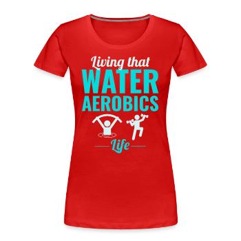 Water aerobics Aquatic fitness Aqua Exercise - Women's Premium Organic T-Shirt - red - Front - Mia (176cm)