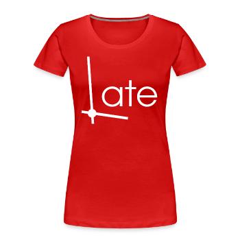 Tard - trop tard - T-shirt bio Premium Femme - rouge - Devant - Mia (176cm)