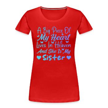 Big Piece My Heart My Sister In Heaven - Women's Premium Organic T-Shirt - red - Front - Mia (176cm)