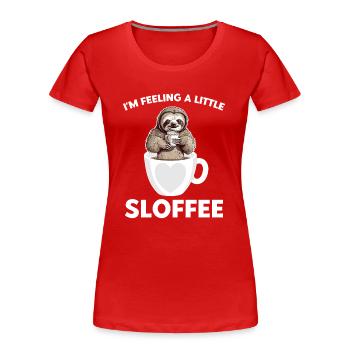 Café paresseux Je me sens un peu sloffee - T-shirt bio Premium Femme - rouge - Devant - Mia (176cm)