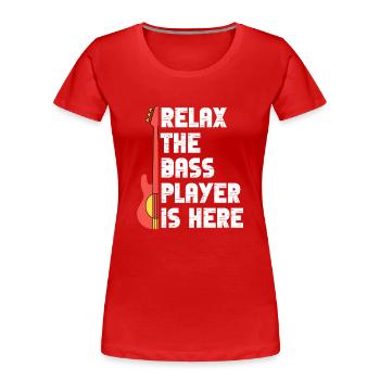 Relax Der Bassist ist da Lustige Musik Bassist - Frauen Premium Bio T-Shirt - Rot - Vorne - Mia (176cm)