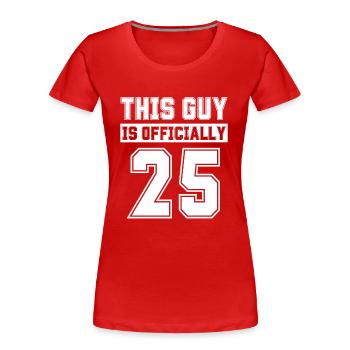 Dieser Typ ist offiziell 25 Jahre alt Feiern Sie den 25. - Frauen Premium Bio T-Shirt - Rot - Vorne - Mia (176cm)