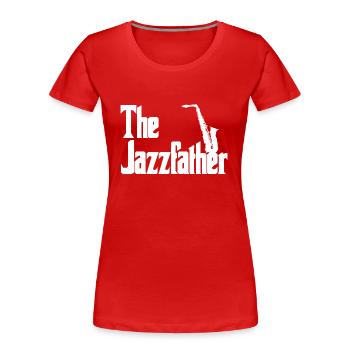 Jazz Motiv The Jazzfather - Frauen Premium Bio T-Shirt - Rot - Vorne - Mia (176cm)