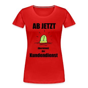 Ab jetzt übernimmt der Kundendienst - Frauen Premium Bio T-Shirt - Rot - Vorne - Mia (176cm)