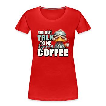 Grumpy duck with coffee - Women's Premium Organic T-Shirt - red - Front - Mia (176cm)