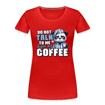 Grumpy panda bear with coffee - Women's Premium Organic T-Shirt - red - Front - Mia (176cm)