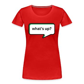 What's up - Frauen Premium Bio T-Shirt - Rot - Vorne - Mia (176cm)