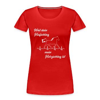 Weil dein Hufschlag mein Herzschlag ist - Geschenk - Frauen Premium Bio T-Shirt - Rot - Vorne - Mia (176cm)