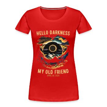 Hello Darkness My Old Friend Solar Eclipse - Women's Premium Organic T-Shirt - red - Front - Mia (176cm)