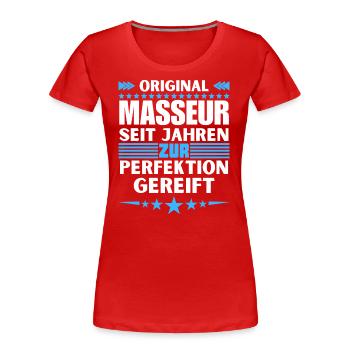 Zur Perfektion gereifter Masseur - Frauen Premium Bio T-Shirt - Rot - Vorne - Mia (176cm)