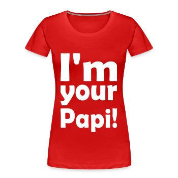 Im your papi - Frauen Premium Bio T-Shirt - Rot - Vorne - Mia (176cm)
