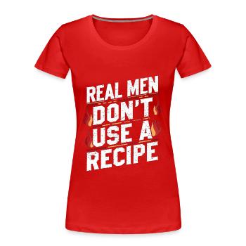 Real Men Don't Use A Recipe - Frauen Premium Bio T-Shirt - Rot - Vorne - Mia (176cm)