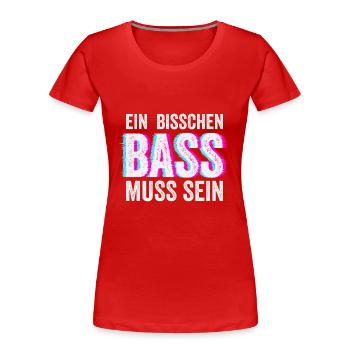 Bass Muss Sein Techno Rave Club Electro Raver - Frauen Premium Bio T-Shirt - Rot - Vorne - Mia (176cm)