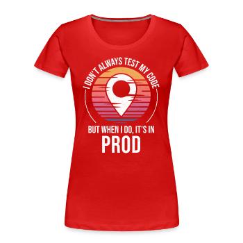 Entwickler Programmierer Programmierer Prod Testing Humor - Frauen Premium Bio T-Shirt - Rot - Vorne - Mia (176cm)
