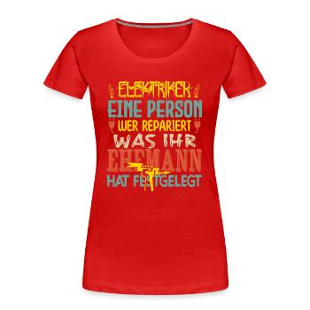Elektriker ich bin der verrückte Elektriker - Frauen Premium Bio T-Shirt - Rot - Vorne - Mia (176cm)
