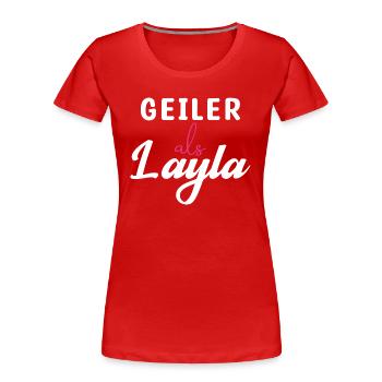 Geiler als Layla Hot ohne ende Feiern - Frauen Premium Bio T-Shirt - Rot - Vorne - Mia (176cm)