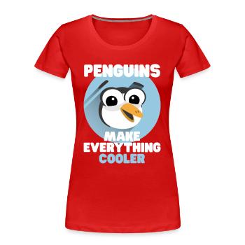 Pinguine Spruch Penguins Make Everything Cooler - Frauen Premium Bio T-Shirt - Rot - Vorne - Mia (176cm)