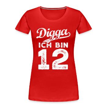 Digga Ich Bin 12 Jahre 12. Geburtstag - Frauen Premium Bio T-Shirt - Rot - Vorne - Mia (176cm)