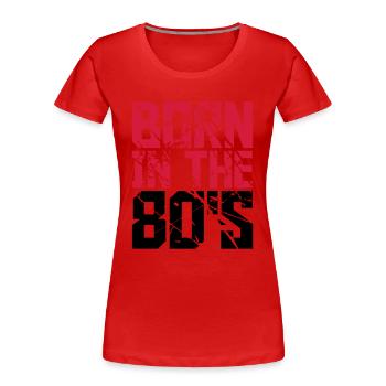 Cool, né dans les années 80, texte Design - T-shirt bio Premium Femme - rouge - Devant - Mia (176cm)