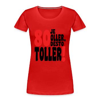 80 Je Oller Desto Toller - Women's Premium Organic T-Shirt - red - Front - Mia (176cm)