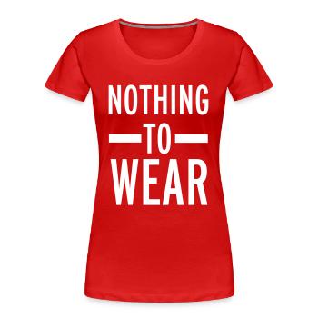 Nothing To Wear - Frauen Premium Bio T-Shirt - Rot - Vorne - Mia (176cm)