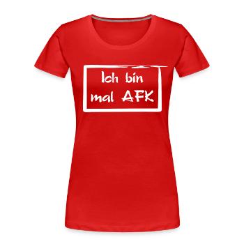 Ich bin mal AFK - Frauen Premium Bio T-Shirt - Rot - Vorne - Mia (176cm)