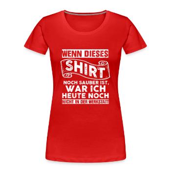 Wenn dieses Shirt noch sauber ist, war ich heute - Frauen Premium Bio T-Shirt - Rot - Vorne - Mia (176cm)