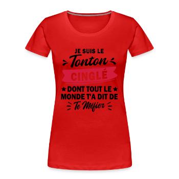 Tonton cinglé - T-shirt bio Premium Femme - rouge - Devant - Mia (176cm)