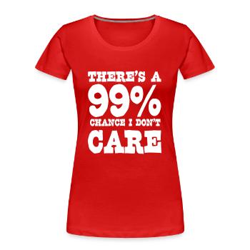 There's a 99 percent chance I don't care - Women's Premium Organic T-Shirt - red - Front - Mia (176cm)