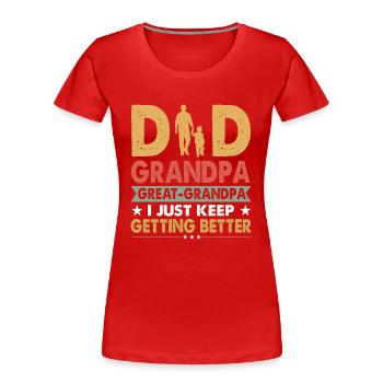 Papa Opa Ur Opa Ich bekomme immer wieder Bett - Frauen Premium Bio T-Shirt - Rot - Vorne - Mia (176cm)