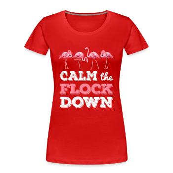 Calm The Flock Down T-Shirt Lustiges Flamingo-Geschenk - Frauen Premium Bio T-Shirt - Rot - Vorne - Mia (176cm)