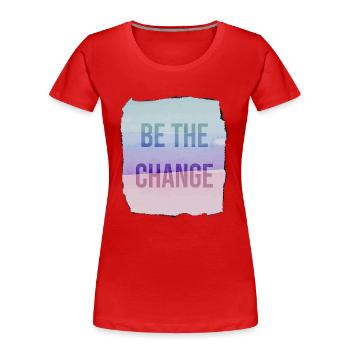 Be The Change - Women's Premium Organic T-Shirt - red - Front - Mia (176cm)