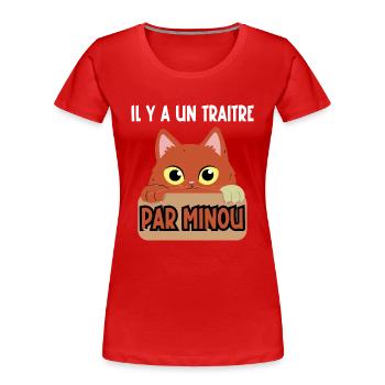 il y a un traitre par minou - T-shirt bio Premium Femme - rouge - Devant - Mia (176cm)