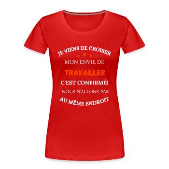 I've just crossed paths with my desire to work - Women's Premium Organic T-Shirt - red - Front - Mia (176cm)