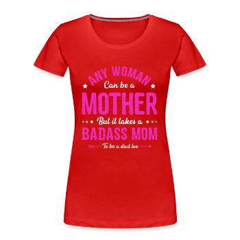 Jede Frau kann eine Mutter sein alleinerziehende Mutter Mütter Tag - Frauen Premium Bio T-Shirt - Rot - Vorne - Mia (176cm)