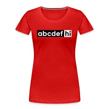 Abcdefghi Hallo Hallo Buchstaben Alphabet - Frauen Premium Bio T-Shirt - Rot - Vorne - Mia (176cm)