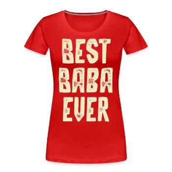 Le meilleur baba de tous les temps - T-shirt bio Premium Femme - rouge - Devant - Mia (176cm)
