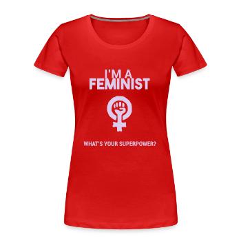 Ich bin eine Feministin, was Ihre Supermacht ist? - Frauen Premium Bio T-Shirt - Rot - Vorne - Mia (176cm)