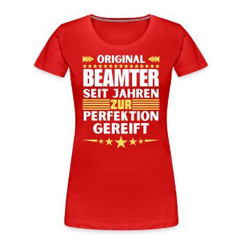 Zur Perfektion gereifter Beamter - Frauen Premium Bio T-Shirt - Rot - Vorne - Mia (176cm)