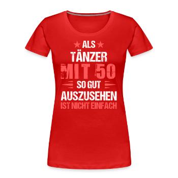 At 50 handsome dancer - Women's Premium Organic T-Shirt - red - Front - Mia (176cm)